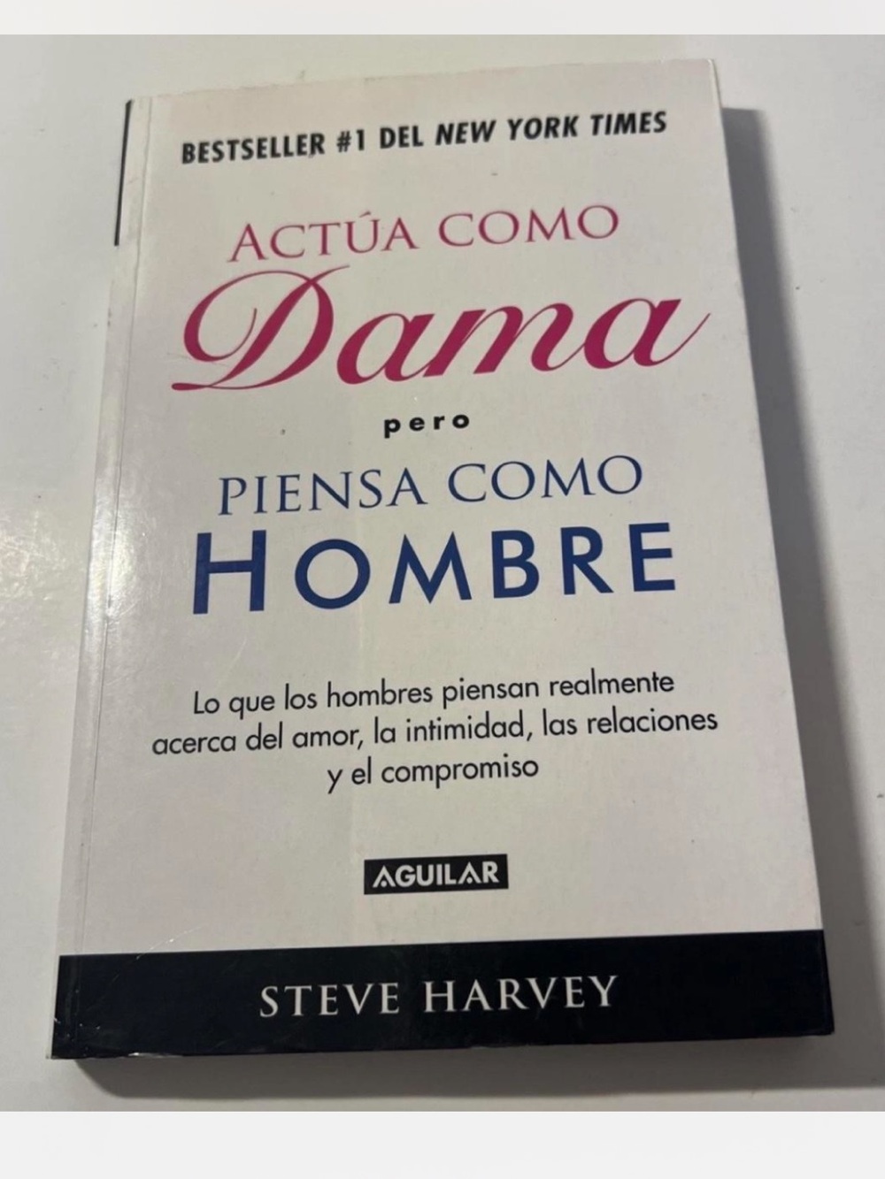 Actúa Como Dama, Piensa Como Hombre by Steve Harvey
